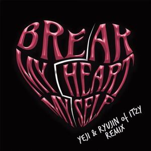 Photo : BREAK MY HEART MYSELF (FEAT. YEJI & RYUJIN OF ITZY)